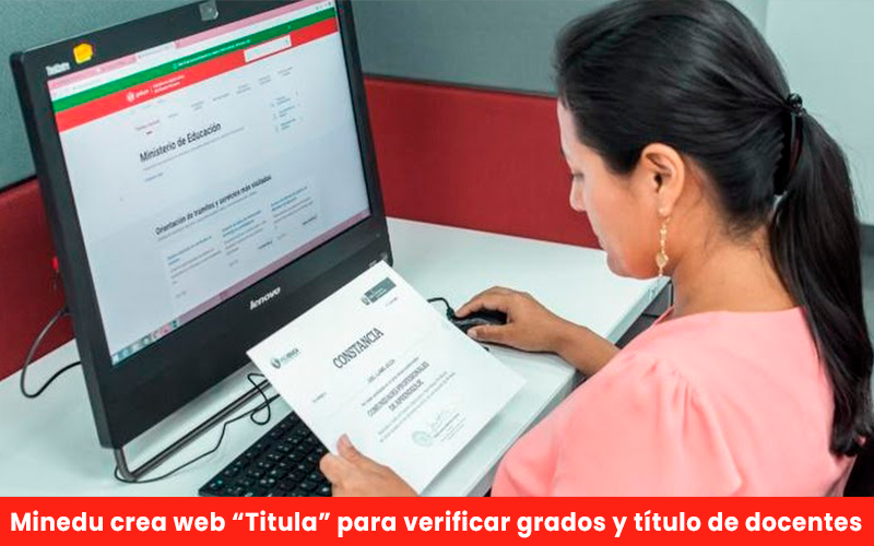 Minedu crea web Titula para verificar grados y título de docentes: AQUÍ accede a la plataforma