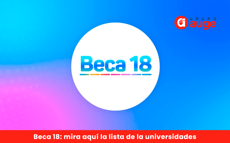 Beca 18: mira aquí la lista de la universidades que se suman este 2024