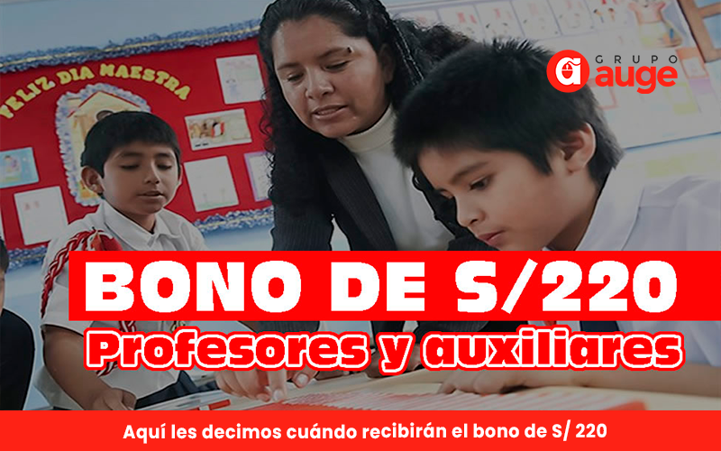 ¡Atención profesores y auxiliares! Aquí les decimos cuándo recibirán el bono de S/ 220