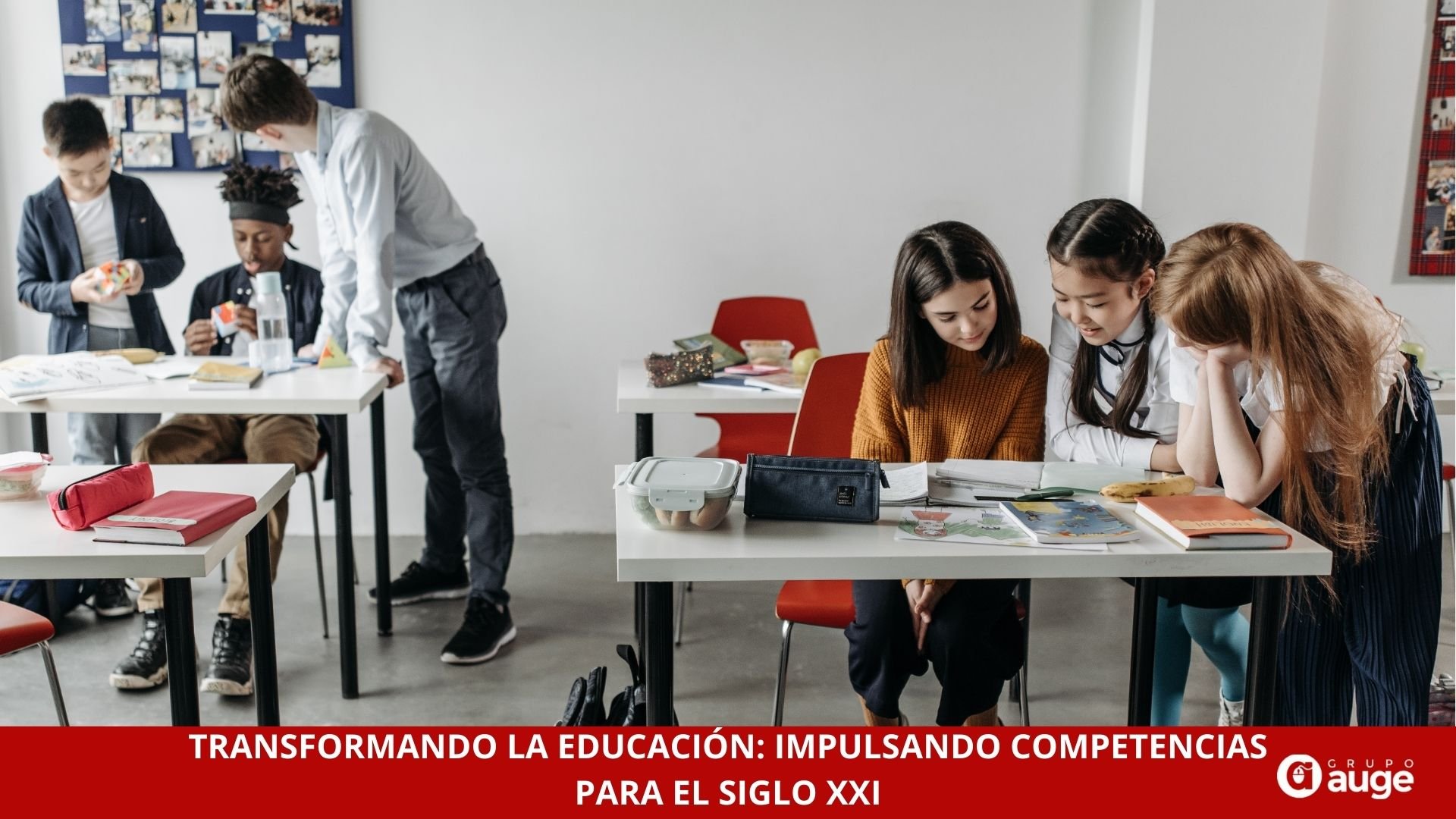 TRANSFORMANDO LA EDUCACIÓN: impulsando competencias para el siglo XXI